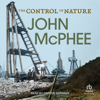 The Control of Nature - John McPhee
