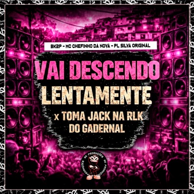 VAI DESCENDO LENTAMENTE x TOMA JACK NA RLK DO GADERNAL - Single