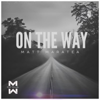 On The Way - Single - Matt Maratea