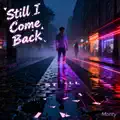 Still I Come Back