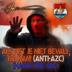 Als het je niet bevalt, ga dan! (Anti-AZC) [Hardcore Mix]