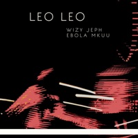 Leo Leo (feat. Ebola Mkuu) - Single - Wizy Jeph