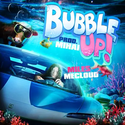 Dengarkan 'Bubble Up!' dari Miles MeCloud.
