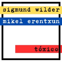 Tóxico - Single - Sigmund Wilder & Mikel Erentxun