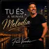 Tu És a Minha Melodia