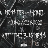 Wit The Business (feat. Monster & Young Ace Boog) - Single - Moko