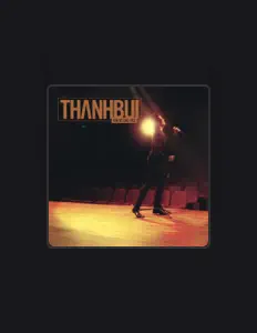 聆聽 Thanh Bui、觀看音樂影片、閱讀小傳、查看巡演日期等！