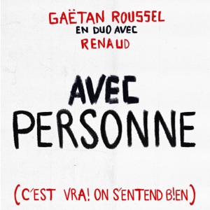 Avec personne (feat. Renaud) [c'est vrai on s'entend bien]
