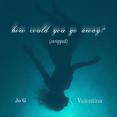 how could you go away? (stripped) - Single