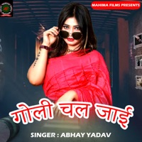 Goli Chal jaai - Single - Abhay Yadav