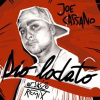 Dio lodato (feat. DJ Skizo, DJ Ghost, Lorenzo Feliciati) [Remix] - Single - Joe Cassano