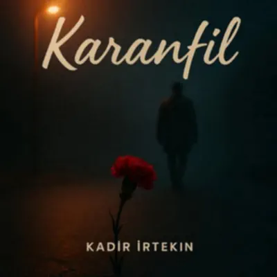 Listen to Karanfil - Single by Kadir İrtekin