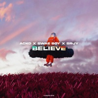 Believe - Single - Acko, Swae Boy & SRJY