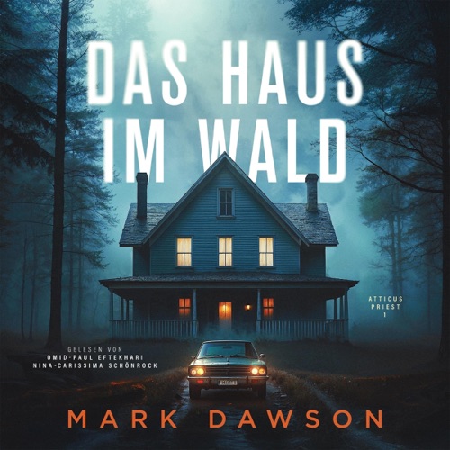 Das Haus im Wald: Atticus Priest - Band 1 cover