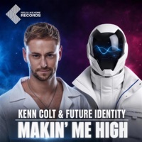 Makin' Me High (Extended Mix) - Single - Kenn Colt & FUTURE IDENTITY