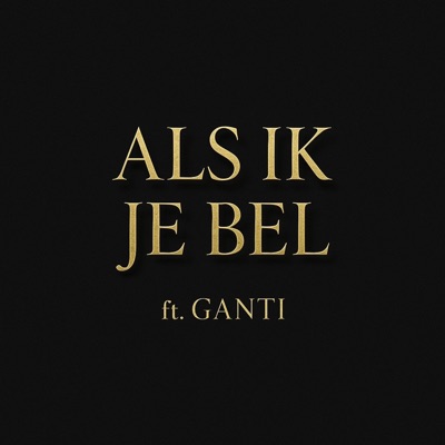 Als Ik Je Bel (feat. GANTI) - Single