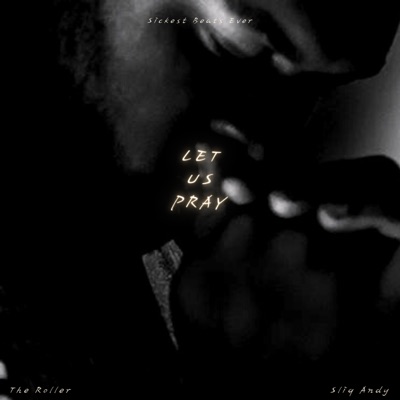 Let Us Pray (feat. Sliq Andy) - Single