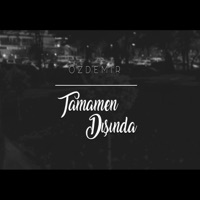 Tamamen Dışında - Single - Özdemir