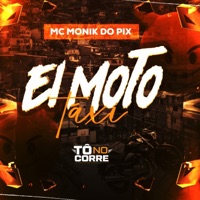 Ei Moto Taxi - Single - MC MONIK DO PIX