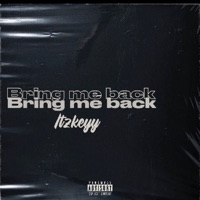 Bring Me Back - Single - Itzkeyy