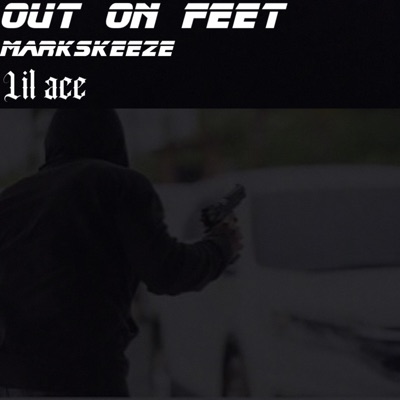 Out on feet (feat. Lil ace) - Single