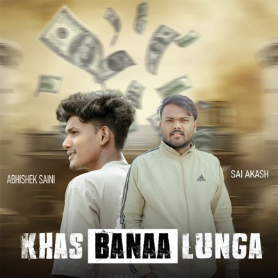 Khas Banaa Lunga (feat. Abhishek Saini) - Single