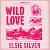 Wild Love: Rose Hill, Book 1 (Unabridged) - Elsie Silver