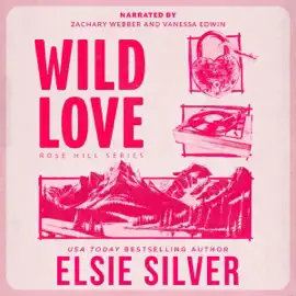 Wild Love: Rose Hill, Book 1 (Unabridged)