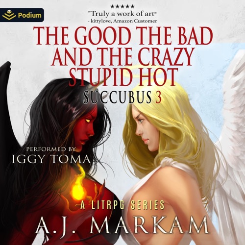 The Good, The Bad and the Crazy Stupid Hot: Succubus, Book 3 (Unabridged) cover