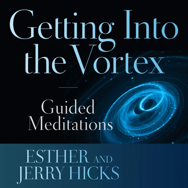 Getting into the Vortex: Guided Meditations (Unabridged)