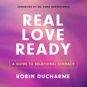 Real Love Ready: A Guide to Relational Literacy (Unabridged)