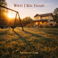 What I Was Taught (feat. Owen Mercer) - Single - Nicholas Clark
