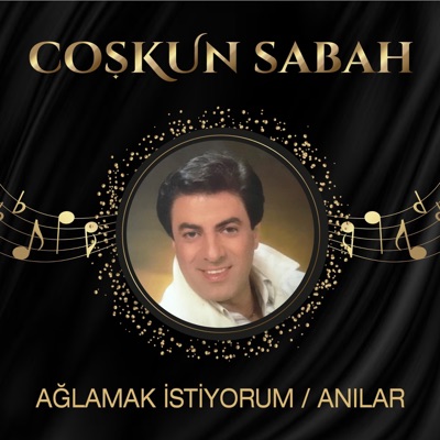 Coşkun Sabah - Ağlamak İstiyorum / Anılar