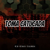 Toma Catucada - Single - DJ Alex Martins, MC GW & MC Danzito