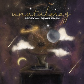 UNUTULMAZ (feat. Savaş Onan) Arcey