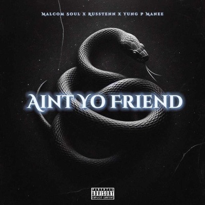 Ain't Yo Friend (feat. Malcom (Soul) Jones & Yung P Manee) - Single