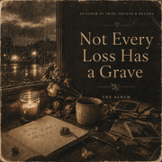 Not Every Loss Has a Grave - NeveahSoul
