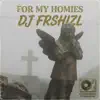 DJ Frshizl - For My Homies.
