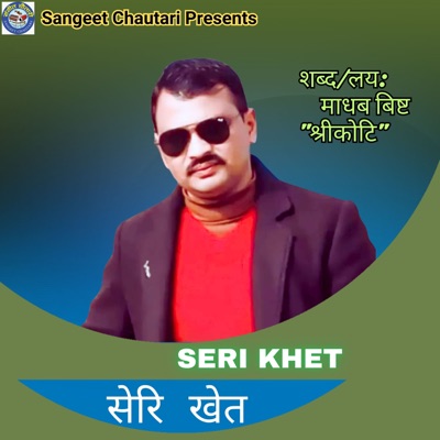 Seri Khet (feat. Madhav Bist) - Single