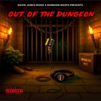 Out Of The Dungeon - Dungeon Masta & Dizzy Dizasta
