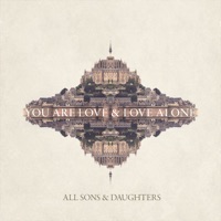You Are Love & Love Alone - Single - All Sons & Daughters