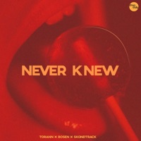Never Knew - Single - Chop Daily, TORANN, Bosen & Skondtrack