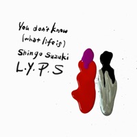 You Don’t Know (What Life Is) [feat. Kojoe & Ruri Matsumura] - Single - Shingo Suzuki