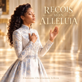 Cover art for Reçois Mon Alléluia (Soft Version) by Chansons Chrétiennes Libres