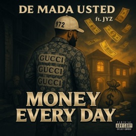 Money Every Day (feat. Dj Jyz) De Mada Usted