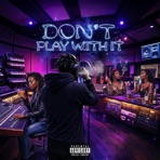 DONT PLAY WITH IT
