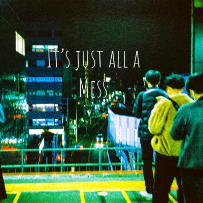 It's just all a mess - Single