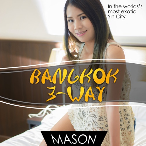 Bangkok Three-Way: Asian Women, Beautiful and Sexy (Unabridged) cover