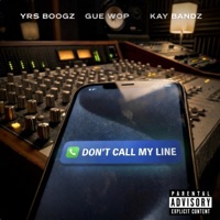 Dont call my line (feat. Gue Wop) - Single - YRS Boogz