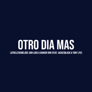 OTRO DIA MAS (feat. Jackesblack & Tony Lps)